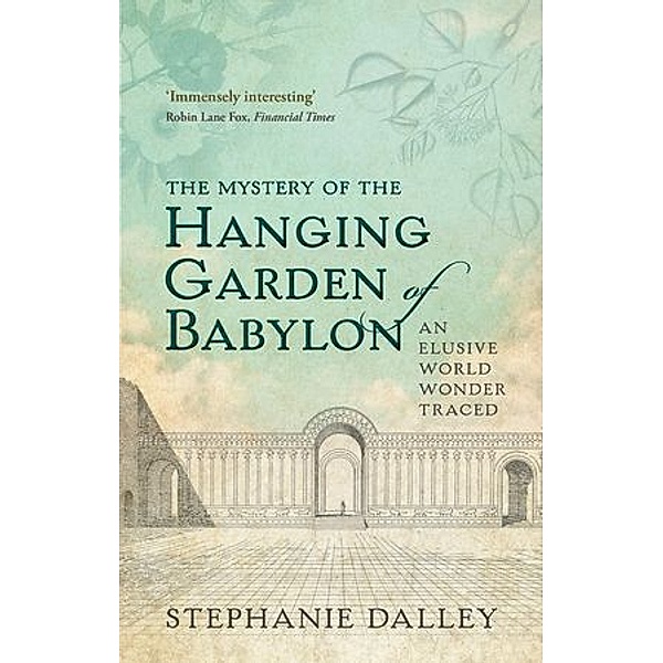 The Mystery of the Hanging Garden of Babylon, Stephanie Dalley