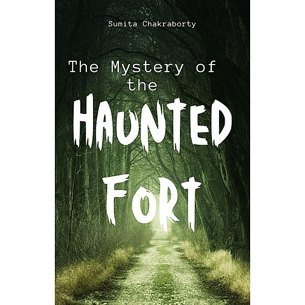 The Mystery Of The Haunted Fort, Sumita Chakraborty