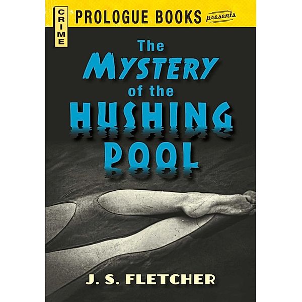 The Mystery of the Hushing Pool, J. S. Fletcher
