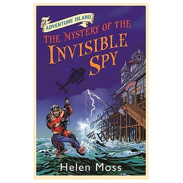 The Mystery of the Invisible Spy / Adventure Island Bd.10, Helen Moss