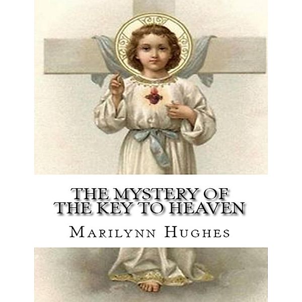 The Mystery of the Key to Heaven, Marilynn Hughes