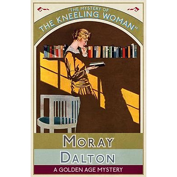 The Mystery of the Kneeling Woman / Dean Street Press, Moray Dalton
