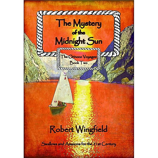 The Mystery of the Midnight Sun (The Orinoco voyages, #2) / The Orinoco voyages, Robert Wingfield
