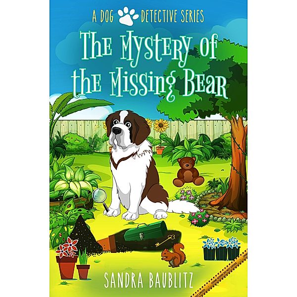 The Mystery of the Missing Bear (A Dog Detective Series, #4) / A Dog Detective Series, Sandra Baublitz