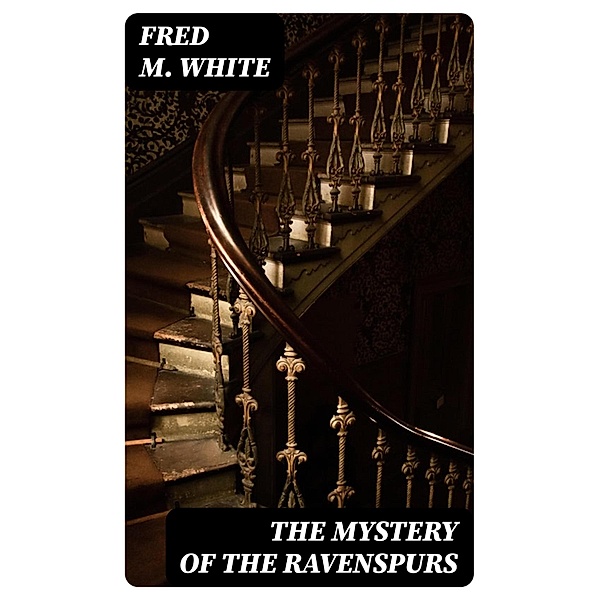 The Mystery of the Ravenspurs, Fred M. White