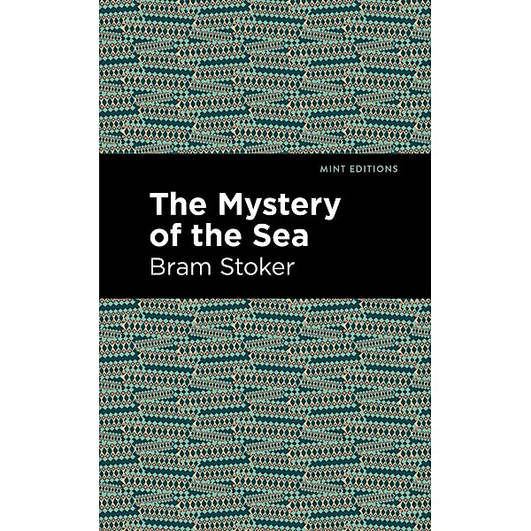 The Mystery of the Sea / Mint Editions (Horrific, Paranormal, Supernatural and Gothic Tales), Bram Stoker
