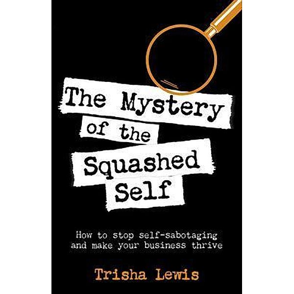 The Mystery of the Squashed Self / Trisha Lewis, Trisha Lewis