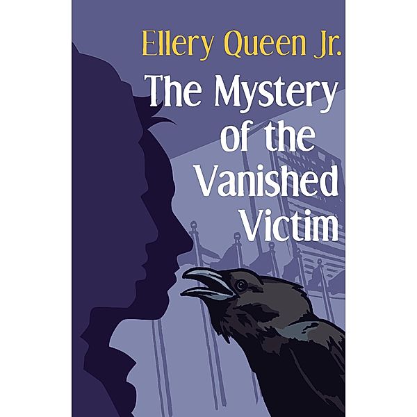 The Mystery of the Vanished Victim / The Ellery Queen Jr. Mystery Stories, Ellery Queen