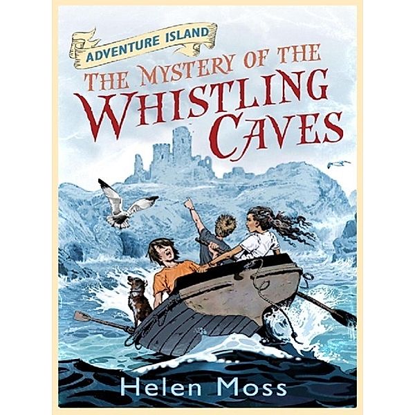 The Mystery of the Whistling Caves / Adventure Island Bd.1, Helen Moss