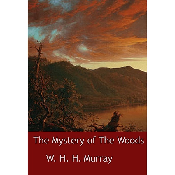 The Mystery of The Woods, W. H. H. Murray
