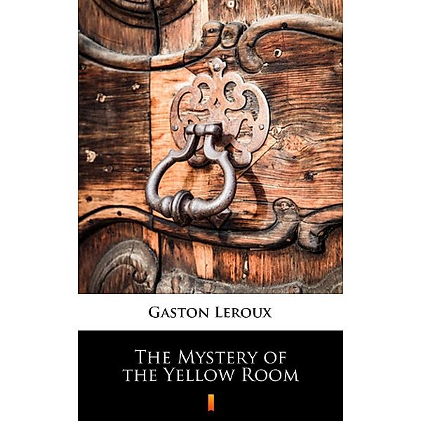 The Mystery of the Yellow Room, Gaston Leroux