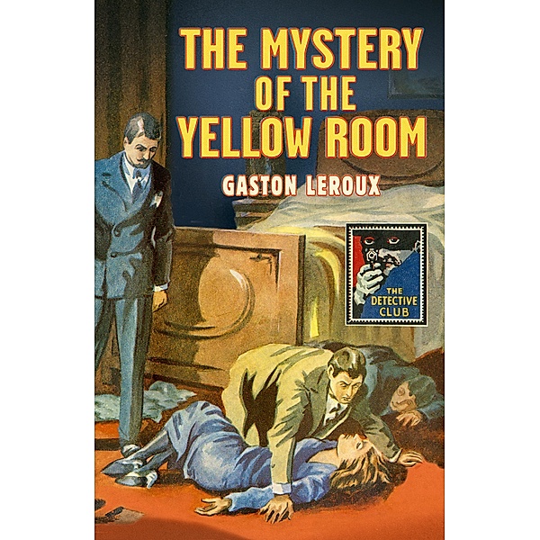 The Mystery of the Yellow Room / Detective Club Crime Classics, Gaston Leroux
