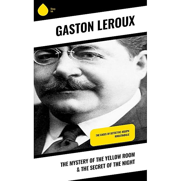 The Mystery of the Yellow Room & The Secret of the Night, Gaston Leroux