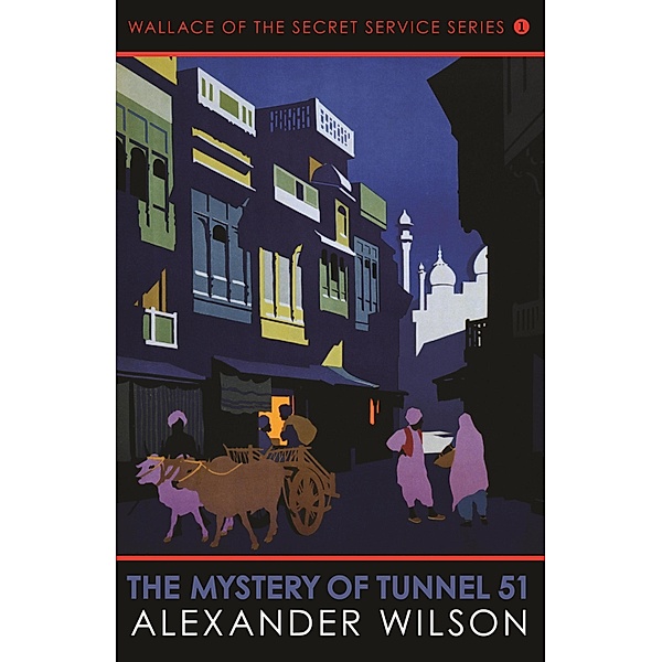 The Mystery of Tunnel 51 / Wallace of the Secret Service Bd.1, Alexander Wilson