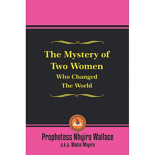 The Mystery of Two Women Who Changed the World, Prophetess Nhyira Wallace