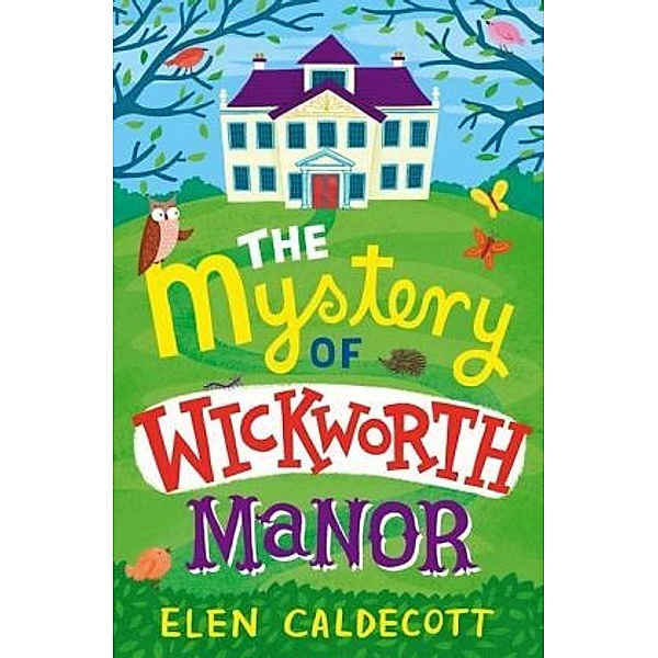 The Mystery of Wickworth Manor, Elen Caldecott