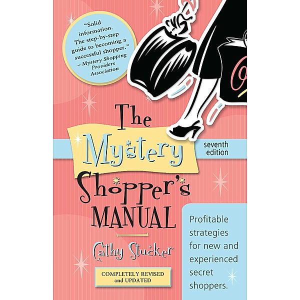 The Mystery Shopper's Manual - 7th Edition, Cathy Stucker