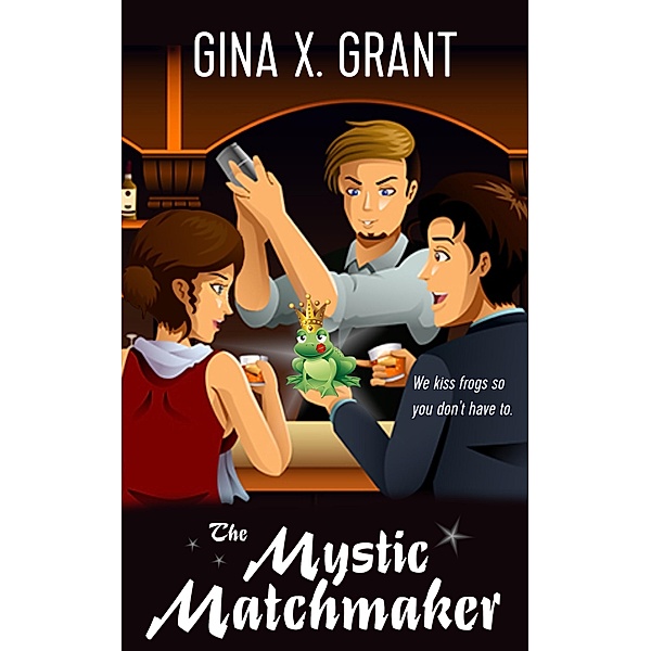 The Mystic Matchmaker, Gina X. Grant