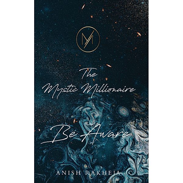 The Mystic Millionaire - Be Aware, Anish Rakheja