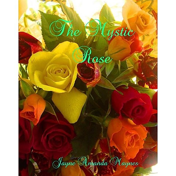 The Mystic Rose, Jayne Amanda Maynes