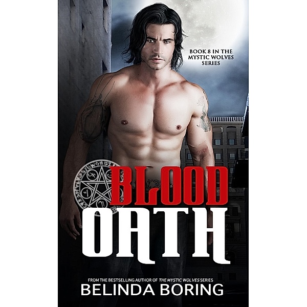 The Mystic Wolves: Blood Oath (#8, The Mystic Wolves), Belinda Boring