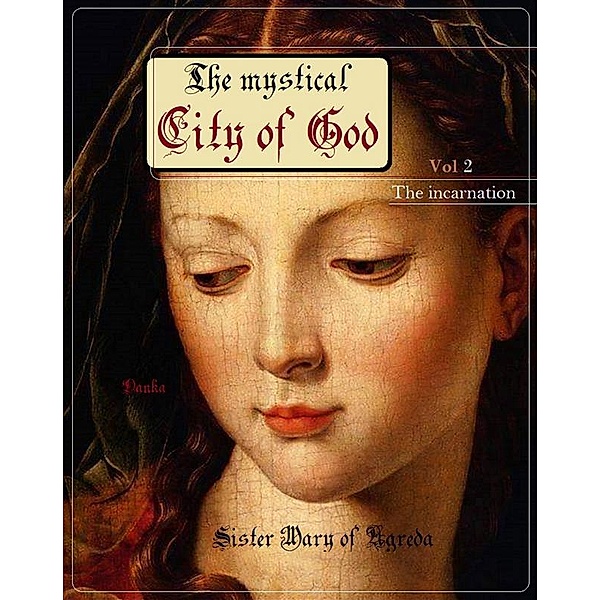 The mystical city of God, Sister Mary of Agreda