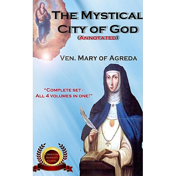 The Mystical City of God (annotated), Mary Agreda