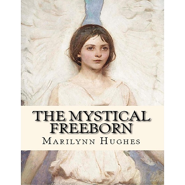 The Mystical Freeborn, Marilynn Hughes