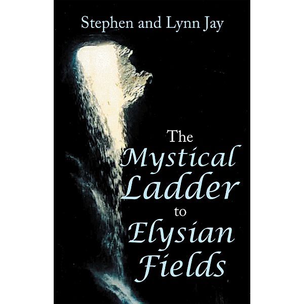 The Mystical Ladder  to  Elysian Fields, Stephen Jay, Lynn Jay