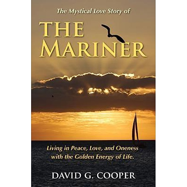 The Mystical Love Story of The Mariner, David G Cooper