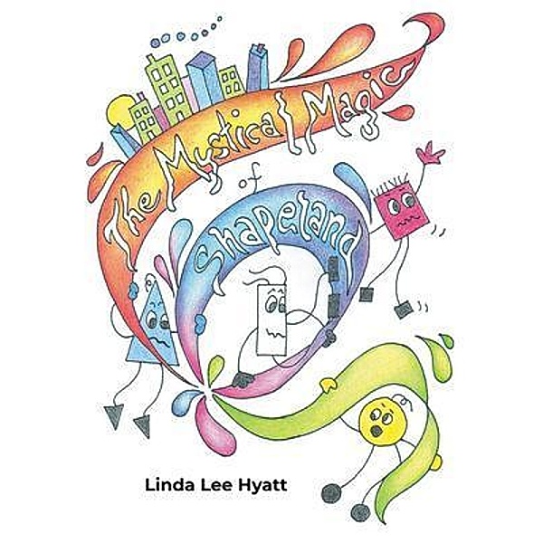 The Mystical Magic of Shapeland, Linda Lee Hyatt