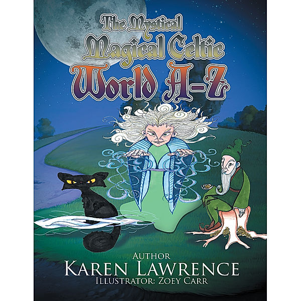 The Mystical Magical Celtic World A-Z, Karen Lawrence