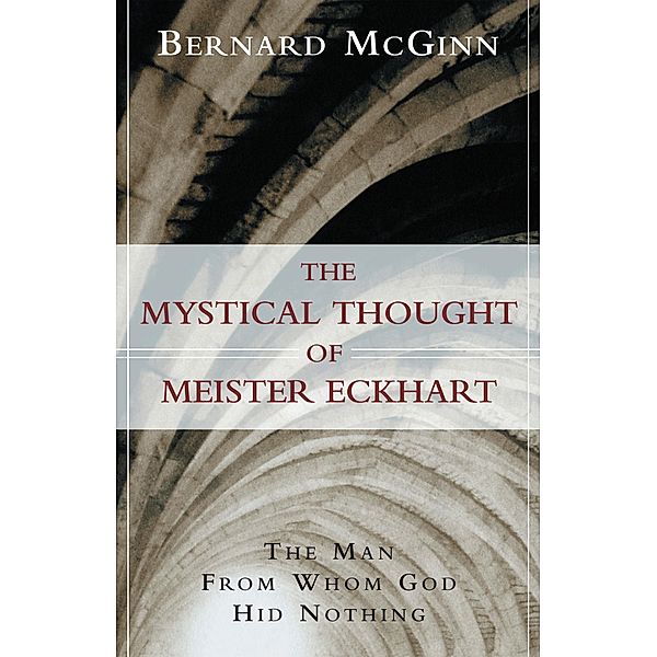 The Mystical Thought of Meister Eckhart, Bernard McGinn