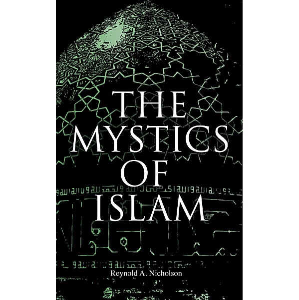 The Mystics of Islam, Reynold A. Nicholson