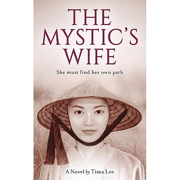 The Mystic's Wife: A novel about Living with a Free Spirit, Tima Lee