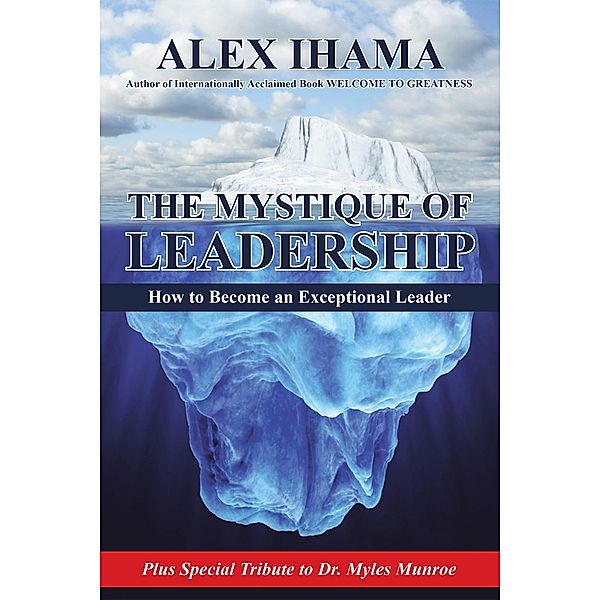 The Mystique of Leadership, Alex Ihama