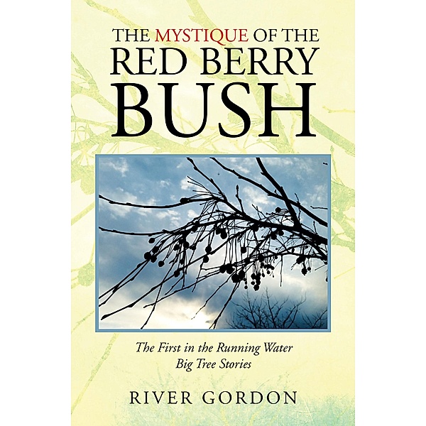 The Mystique of the Red Berry Bush, River Gordon