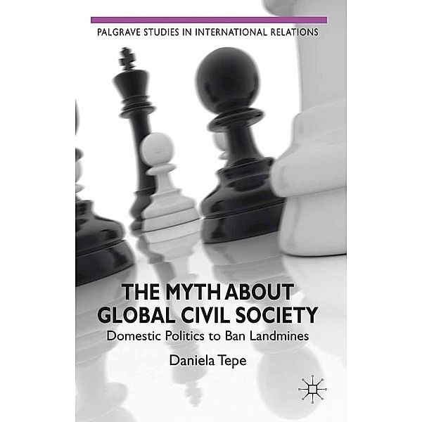 The Myth about Global Civil Society / Palgrave Studies in International Relations, D. Tepe