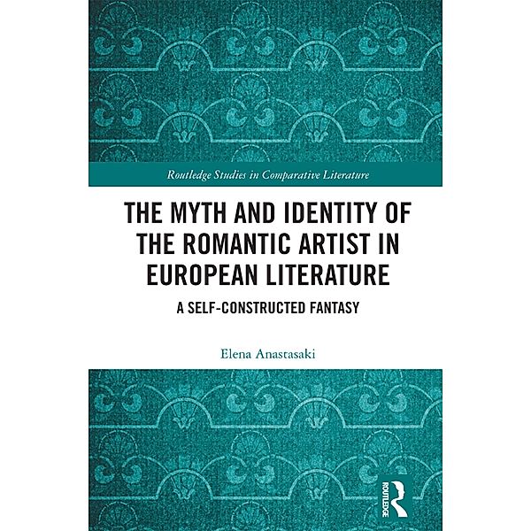 The Myth and Identity of the Romantic Artist in European Literature, Elena Anastasaki