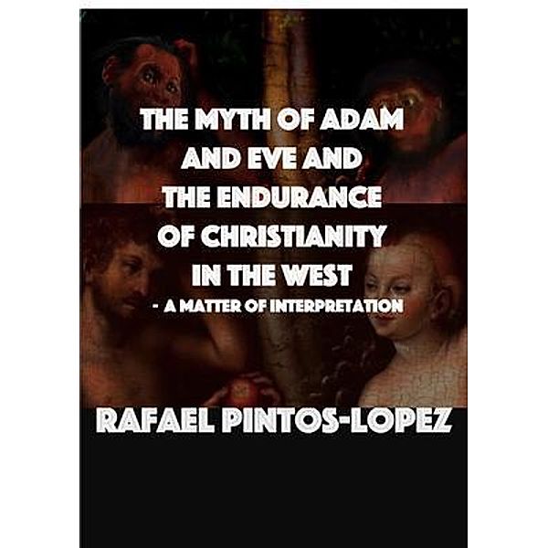 The Myth of Adam & Eve and the endurance of Christianity in the West / MacMillan Productions Pty Ltd, Rafael Pintos-López