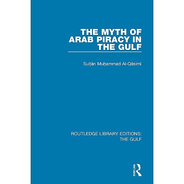 The Myth of Arab Piracy in the Gulf, Muhammad Al-Qasimi