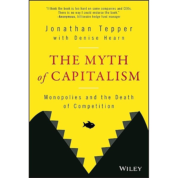 The Myth of Capitalism, Jonathan Tepper, Denise Hearn