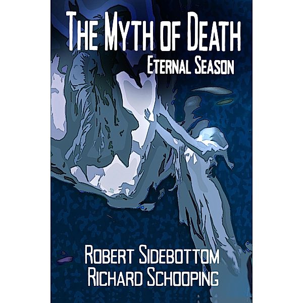 The Myth of Death:  Eternal Season, Richard Schooping