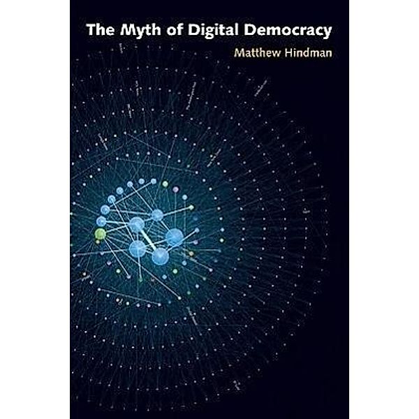 The Myth of Digital Democracy, Matthew Hindman