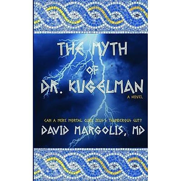 The Myth of Dr. Kugelman / Uranus Publishing Company LLC, David Margolis Md