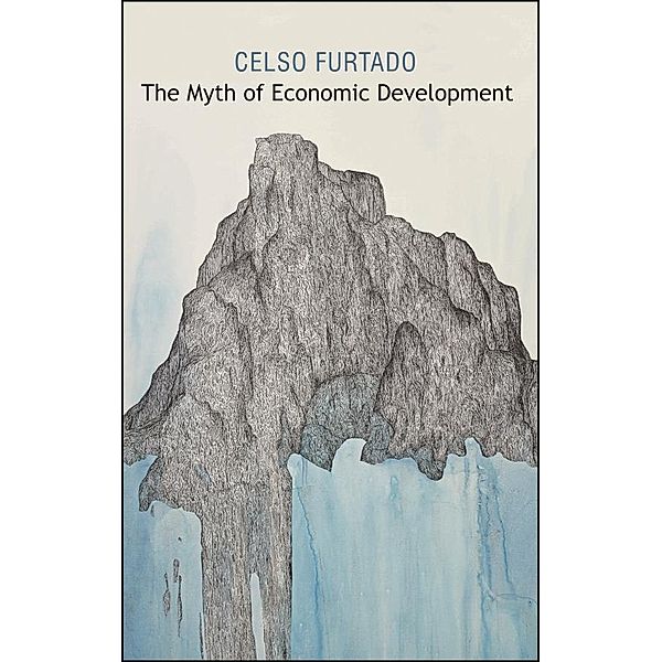 The Myth of Economic Development / Critical South, Celso Furtado, Mario Tosi Furtado