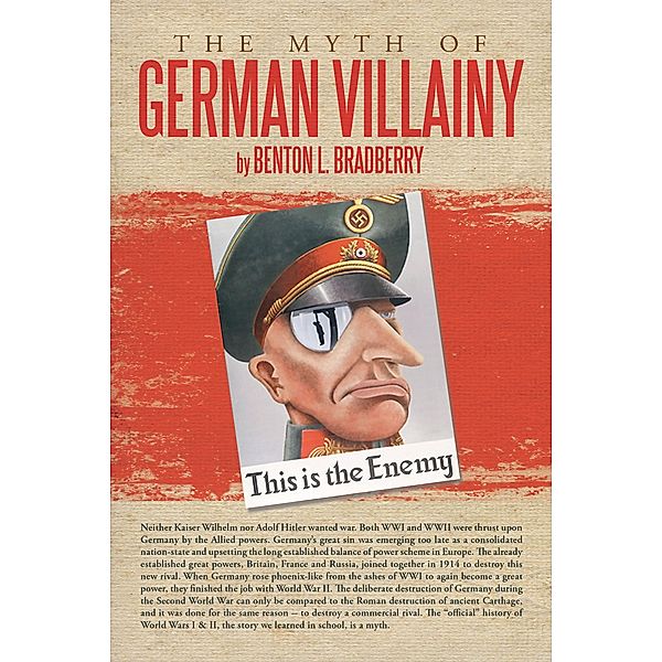 The Myth of German Villainy, Benton L. Bradberry