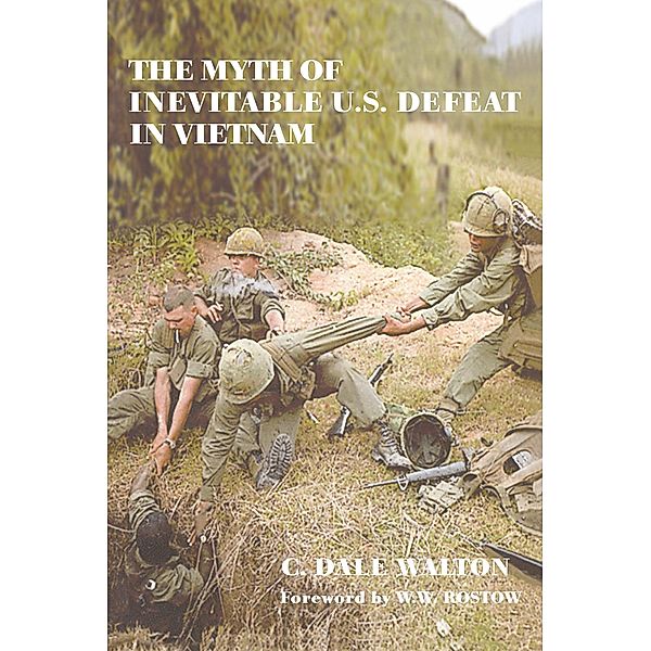 The Myth of Inevitable US Defeat in Vietnam, Dale Walton