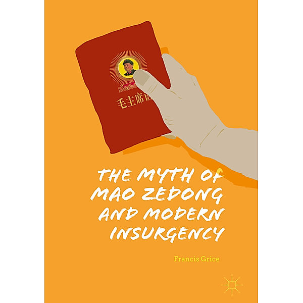 The Myth of Mao Zedong and Modern Insurgency, Francis Grice