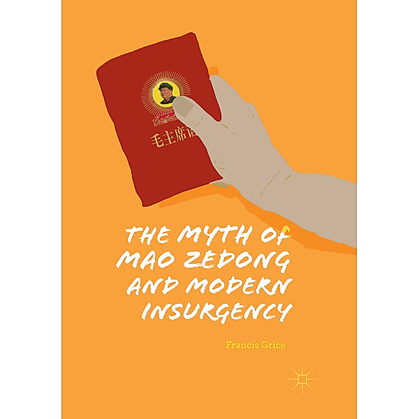 The Myth of Mao Zedong and Modern Insurgency, Francis Grice